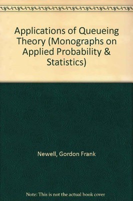 APPLICATIONS OF QUEUEING THEORY (MONOGRAPHS ON APPLIED By Gordon Frank Newell VG