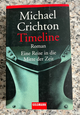 Michael Crichton: Timeline; Eine Reise in die Mitte der Zeit, Goldmann TB 2002