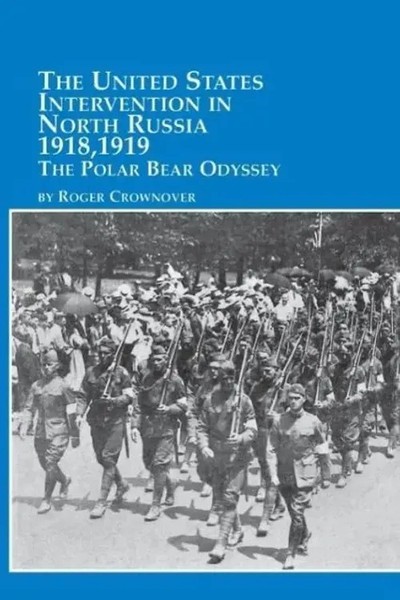Roger Crownover | The United States Intervention In North Russia - 1918, 1919...-image