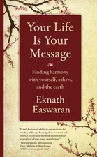 Your Life Is Your Message : Finding Harmony with Yourself, Others