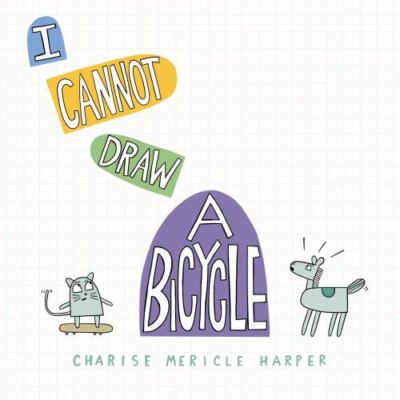 I Cannot Draw a Bicycle, Harper, Charise Mericle, 9781454945956