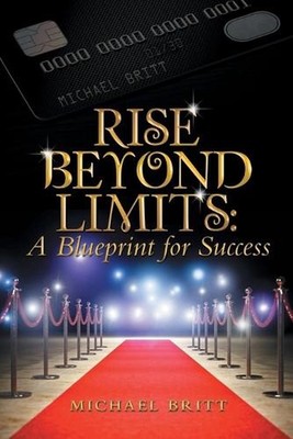 Rise Beyond Limits: A Blueprint for Success by Michael Britt Paperback Book