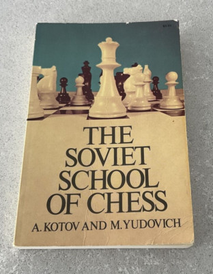CHESS BOOK: THE SOVIET SCHOOL OF CHESS by A. Kotov and M. Yudovich
