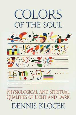 Colors of the Soul: Physiological and Spiritual Qualities of Light and Dark...