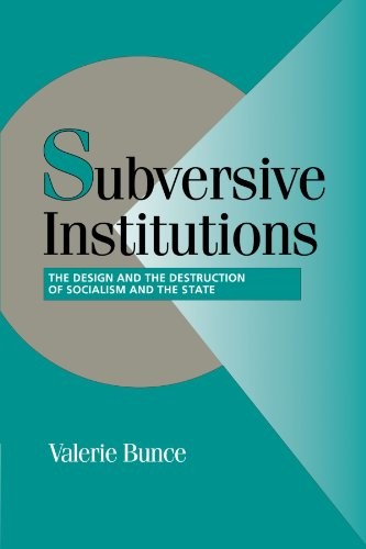 Subversive Institutions: The Design and the Destruction of Socialism and the St