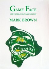 GAME FACE: A BEN MCMILLEN HAWAIIAN MYSTERY By Mark Brown - Hardcover