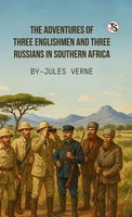 Jules Verne | The Adventures Of Three Englishmen And Three Russians In...