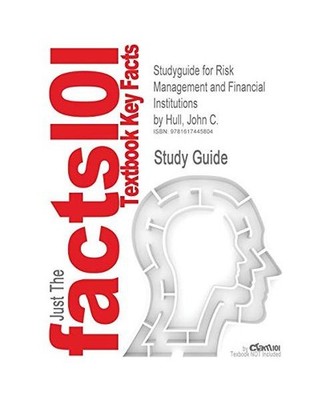 Studyguide for Risk Management and Financial Institutions by Hull, John C., ISBN
