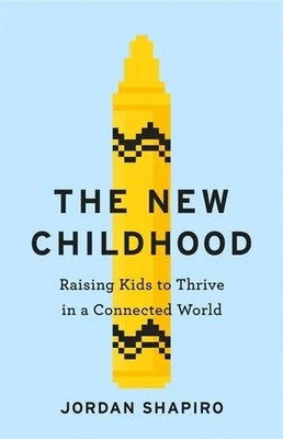 The New Childhood | Raising kids to thrive in a digitally connected world | Buch