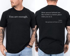 Dear Person Behind Me World Is A Better Place You Are Enough 2 Sided T-Shirt