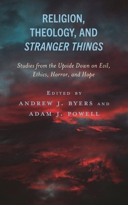 Religion, Theology, And Stranger Things: Studies From The Up...