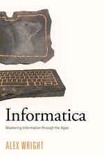 Informatica: Mastering Information through the Ages - paperback Wright, Alex