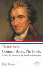 Common Sense, The Crisis, & Other Writings from the American Revolution: A Libra