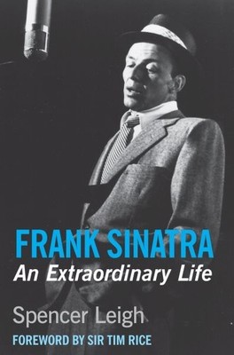 Frank Sinatra : An Extraordinary Life, Paperback by Leigh, Spencer, Brand New...