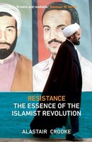 Resistance The Essence Of The Islamist Revolution Alastair Crooke Taschenbuch