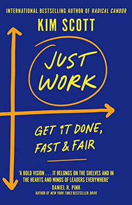 Just Work: How to Confront Bias, Prejudice and Bullying to... - Scott, Kim