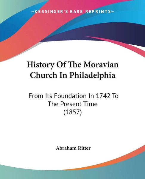Abraham Ritter | History Of The Moravian Church In Philadelphia | Taschenbuch-image