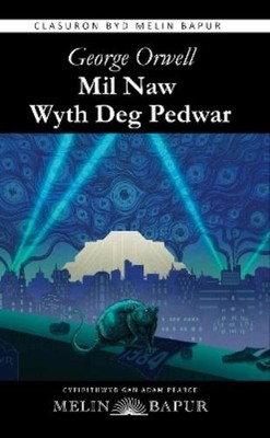 George Orwell Mil Naw Wyth Deg Pedwar (1984 in Welsh) (Meddal / Pa (Taschenbuch)