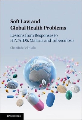 Soft Law and Global Health Problems: Lessons from Responses to HIV/AIDS, Malaria