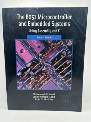 The 8051 Microcontroller & Embedded Systems Using Assembly & C- Mazidi/ McKinlay