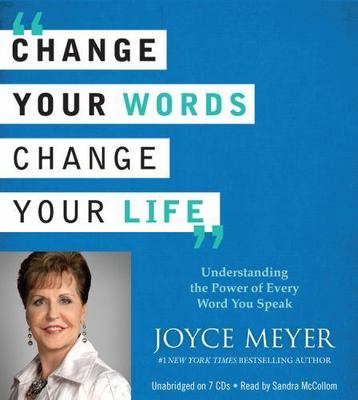 Audio Change Your Words, Change Your Life: Understanding the Power  Every Word