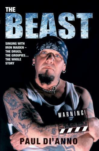 Beast : Singing with Iron Maiden--The Drugs, the Groupies ... the Whole Story...