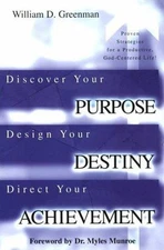 Discover Your Purpose! Design Your Destiny! Direct Your Achieveme