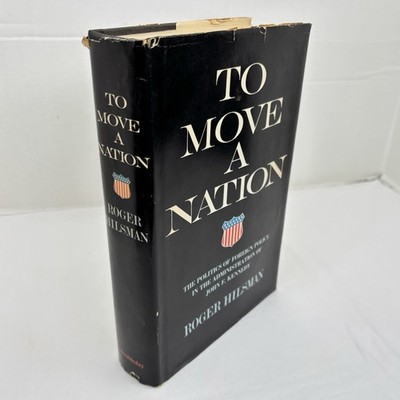 To Move A Nation, Roger Hilsman 1967 First Edition Hardcover Dust Jacket