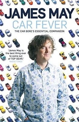 Car Fever: The car bore's essential companion,James May- 9780340