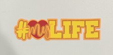 Love My Life Scrapbook Title Handmade Paper Pieced Die Cut