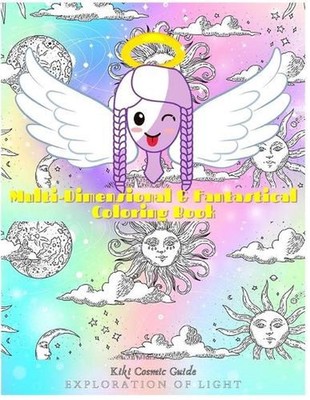 Multi-Dimensional & Fantastical Coloring Book: Exploration of Light by Kiki Cosm
