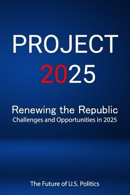 Helen J. Fuller Project 2025; Renewing the Republic, Challenges and  (Paperback)
