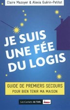 Ich bin eine Hausfee: Erste Hilfe Anleitung, um mein Haus gut zu pflegen, 