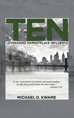 Ten: Leveraging Marketplace Influence by Michael D. Kwame (English) Paperback Bo