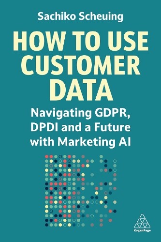 Sachiko Scheuing How to Use Customer Data (Tascabile)