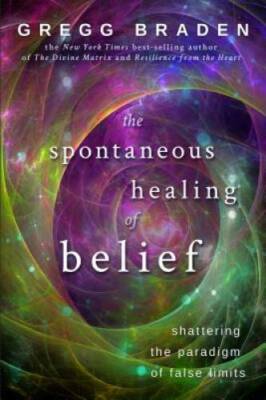 The Spontaneous Healing of Belief: Shattering the Paradigm of False - GOOD