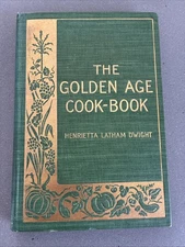 The Golden Age Cook-Book by Henrietta Latham Dwight First Ed. 1898 Rare HB