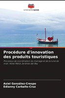 Asiel GonzáLez-Crespo (U. A.) | ProcéDure D'innovation Des Produits Touristiques