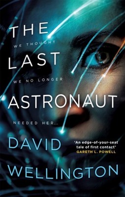 The Last Astronaut Shortlisted for the Arthur C  by David Wellington PAPERBACK