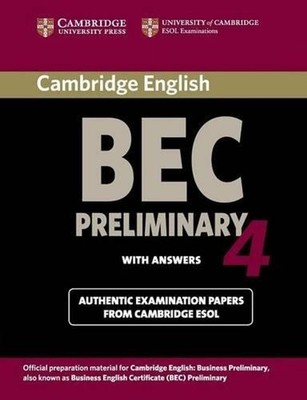 Cambridge BEC 4 Preliminary Student's Book with answers: Examination Papers from