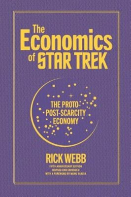 The Economics of Star Trek: The Proto-Post-Scarcity Economy: Fifth Anniversary