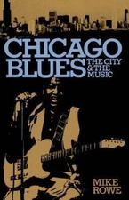 Chicago Blues: The City and the Music by Rowe, Mike; Radano, Ronald