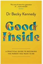 Good Inside A Guide to Becoming the Parent By Dr Becky Kennedy Paperback
