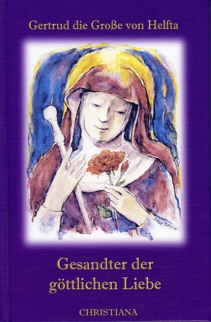 Gertrud von Helfta. Gesandter der göttlichen Liebe. Buch
