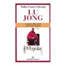 LIBRO LU JONG  IL SEGRETO DELLA SALUTE DEI MONACI TIBETANI - TULKU LAMA LOBSANG