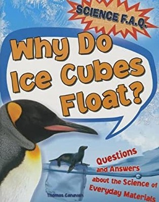 Why Do Ice Cubes Float? : Questions and Answers about the Science