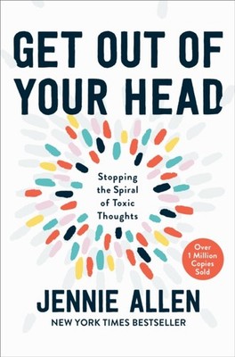 Get Out of your Head: The One Thought that Can Shift  by Jennie Allen HARDBACK