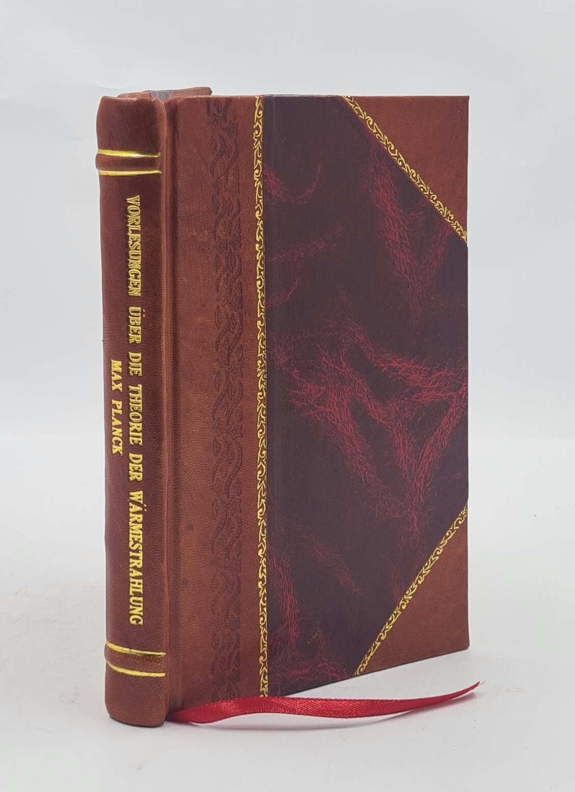 Vorlesungen ?Ber Die Theorie Der W?Rmestrahlung... 1913 [Leather Bound]