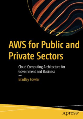 AWS für den öffentlichen und privaten Sektor: Cloud Computing Arc - Taschenbuch NEU Fowler,