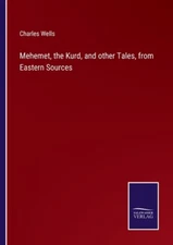 Mehemet, The Kurd, And Other Tales, From Eastern Sources